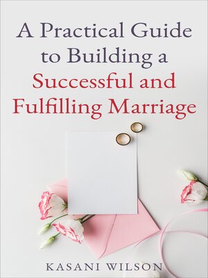 cover image of A Practical Guide to Building a Successful and Fulfilling Marriage